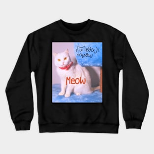 cat meow Crewneck Sweatshirt